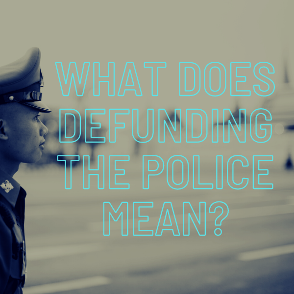 What does Defunding the Police mean